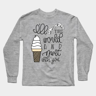 I'LL STOP THE WORLD AND MELT WITH YOU Long Sleeve T-Shirt